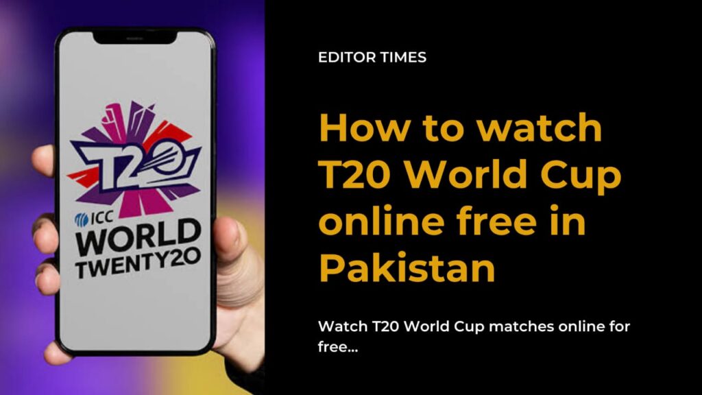 How to watch T20 World Cup 2021 online for free in Pakistan editor times